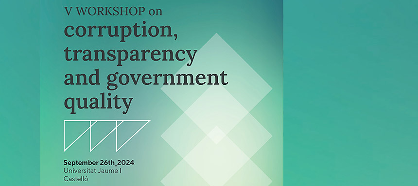 V Workshop on Corruption, Transparency and Government quality