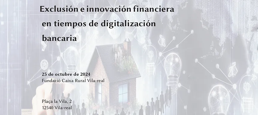 Jornada Exclusión e Innovación Financiera en tiempos de Digitalización Bancaria